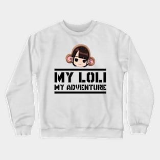 My Loli My Adventure Crewneck Sweatshirt